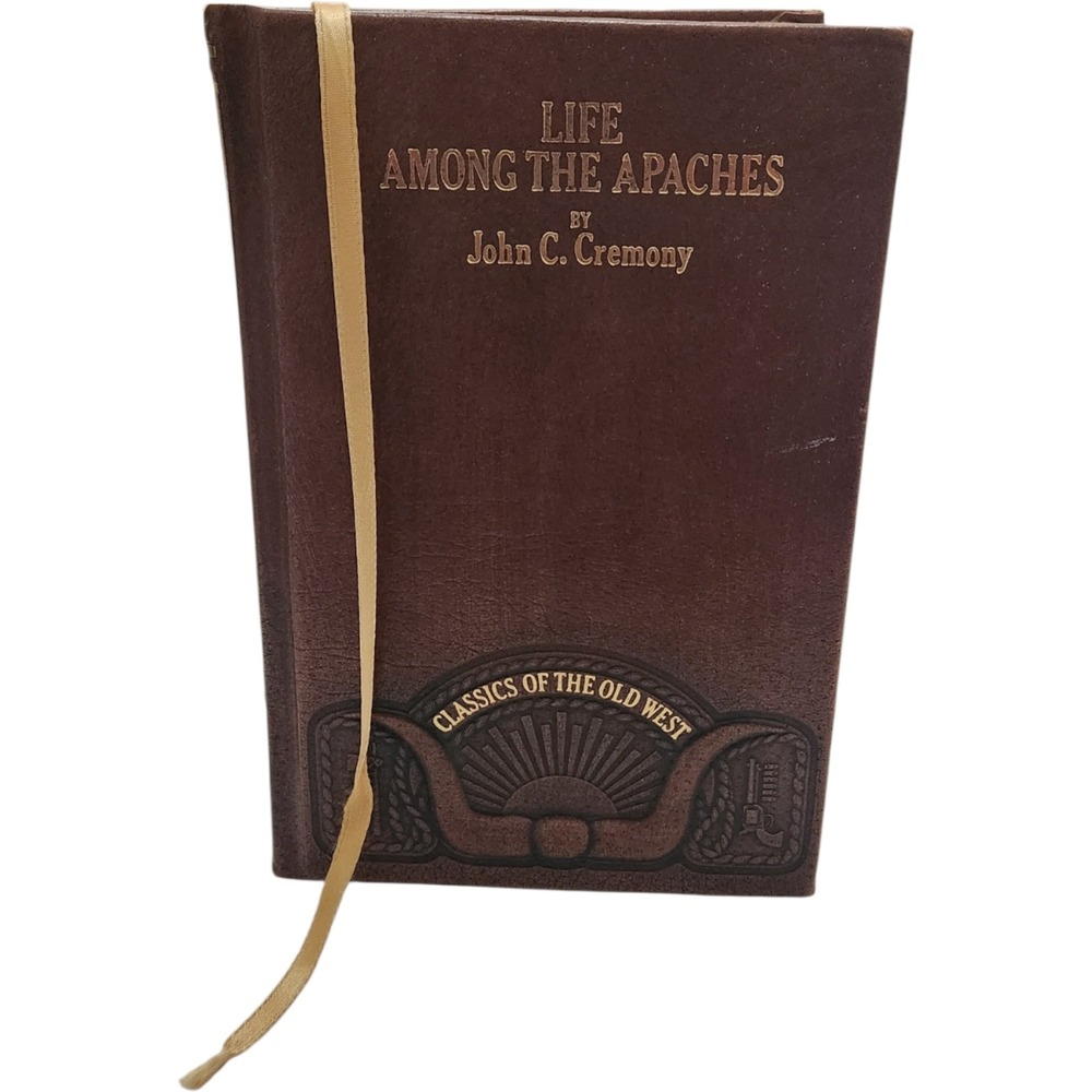 Life Among the Apaches John C Cremony Time Life Classics of the Old West 1981